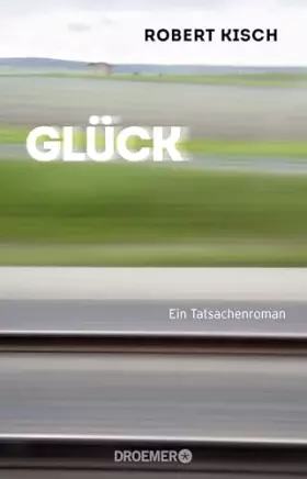 Couverture du produit · Glück: Ein Tatsachenroman