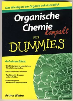 Couverture du produit · Organische Chemie kompakt für Dummies: Auf einen Blick: Die Bindungen in organischen Molekülen verstehen. Strukturformeln zeich