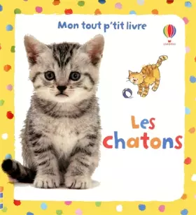 Couverture du produit · Les chatons - mon tout p'tit livre