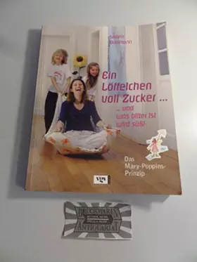 Couverture du produit · Ein Löffelchen voll Zucker... und was bitter ist, wird süß! Das Mary Poppins-Prinzip
