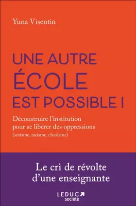 Couverture du produit · Une autre école est possible: Déconstruire l'institution pour se libérer des oppressions (sexisme, racisme, classisme)