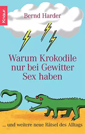 Couverture du produit · Warum Krokodile nur bei Gewitter Sex haben: ...und weitere neue Rätsel des Alltags