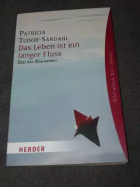 Couverture du produit · Das Leben ist ein langer Fluss: Über das Älterwerden (Herder Spektrum)