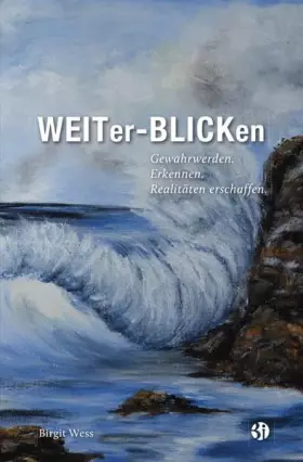 Couverture du produit · WEITer-BLICKen Gewahrwerden. Erkennen. Realitäten erschaffen.