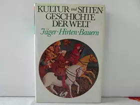 Couverture du produit · KULTUR-UND SITTEN-GESCHICHTE DER WELT. Jaeger. Hirten. Bauern.