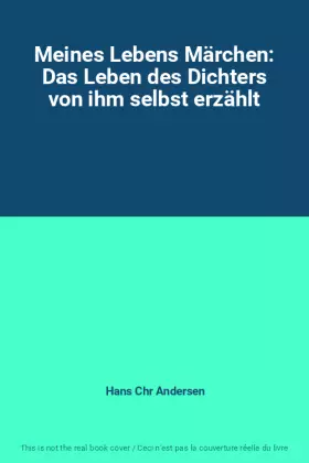 Couverture du produit · Meines Lebens Märchen: Das Leben des Dichters von ihm selbst erzählt