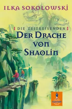 Couverture du produit · Die Zeitreisenden: Der Drache von Shaolin: Roman (Gulliver)