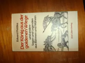Couverture du produit · Der König aus der goldenen Wiege. Und andere Sagen und Legenden aus Böhmen und Mähren