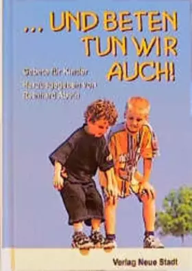 Couverture du produit · ... und beten tun wir auch!: Gebete für Kinder (Neue-Stadt-Kinder /Kunterbunte Welt)