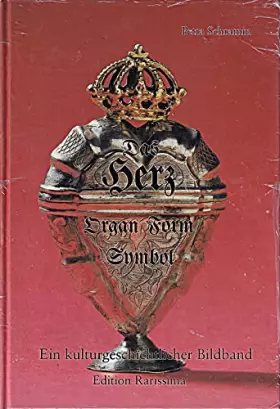 Couverture du produit · Das Herz : Organ, Form, Symbol. 39980099261
