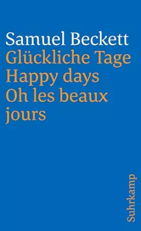 Couverture du produit · Glückliche Tage. Happy Days. Oh les beaux jours: Dreisprachige Ausgabe (suhrkamp taschenbuch)