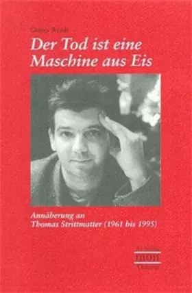 Couverture du produit · Der Tod ist eine Maschine aus Eis: Annäherung an Thomas Strittmatter 1961 bis 1995 (monAkzente)