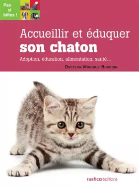 Couverture du produit · Accueillir et éduquer son chaton : Adoption, éducation, alimentation, santé...