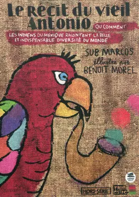 Couverture du produit · Le récit du vieil Antonio, ou quand les indiens du Chiapas nous racontent l'indispensable diversité du monde