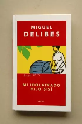 Couverture du produit · Mi idolatrado hijo Sisí / Miguel Delibes