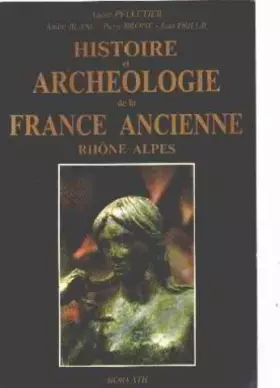 Couverture du produit · Histoire et archéologie de la France ancienne: Rhône-Alpes : de l'âge du fer au haut moyen-âge