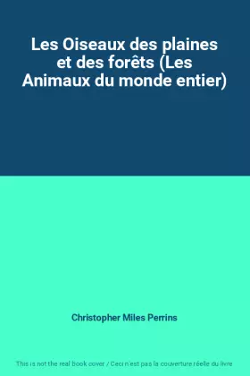 Couverture du produit · Les Oiseaux des plaines et des forêts (Les Animaux du monde entier)