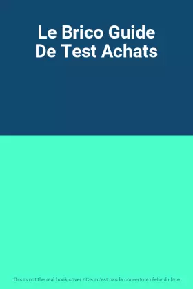 Couverture du produit · Le Brico Guide De Test Achats