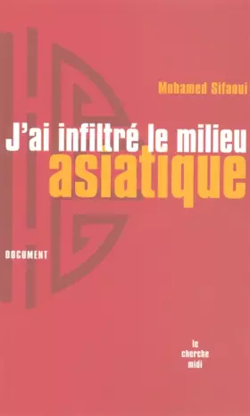 Couverture du produit · J'ai infiltré le milieu asiatique