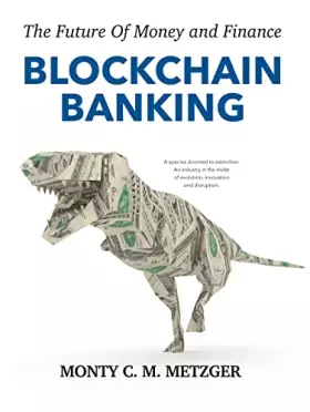 Couverture du produit · Blockchain Banking: The Future Of Money and Finance