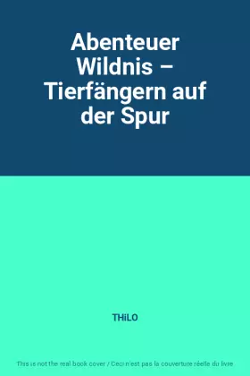 Couverture du produit · Abenteuer Wildnis – Tierfängern auf der Spur