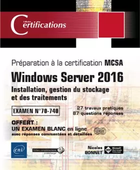 Couverture du produit · Windows Server 2016 : installation, gestion du stockage et des traitements: Préparation à la certification MCSA - Examen N° 70-