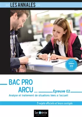 Couverture du produit · Analyse et traitement de situations liées à l'accueil Epreuve E2 Bac Pro ARCU: 5 sujets officiels et leurs corrigés