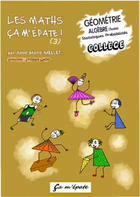 Couverture du produit · Les maths ça m'épate !: Volume 3, Géométrie Algèbre (suite) Statistiques. Probabilités. Collège