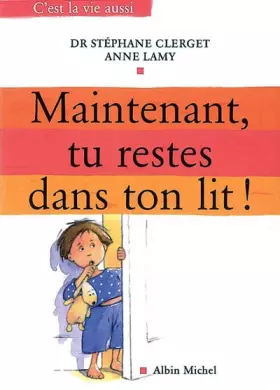 Couverture du produit · Maintenant, Tu Restes Dans Ton Lit ! (Collections Psychologie)