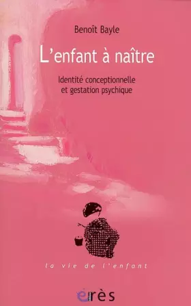 Couverture du produit · L'enfant à naître: Identité conceptionnelle et gestation psychique