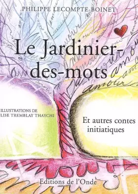 Couverture du produit · Le Jardinier-des-mots : Et autres contes initiatiques