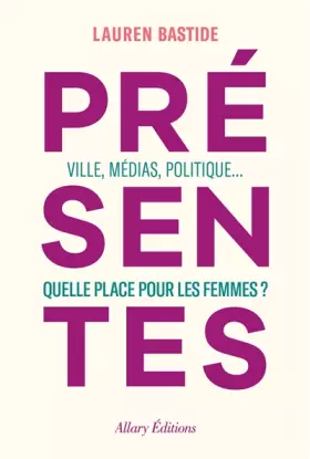 Couverture du produit · Présentes - Ville, médias, politique... Quelle place pour les femmes ?