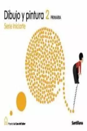 Couverture du produit · DIBUJO Y PINTURA 2 PRIMARIA SERIE INICIARTE LA CASA DEL SABER