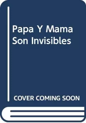 Couverture du produit · PAPA Y MAMA SON INVISIBLES (SIN COLECCION)