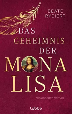 Couverture du produit · Das Geheimnis der Mona Lisa: Historischer Roman. Das mitreißende Schicksal der Frau mit dem schönsten Lächeln der Welt