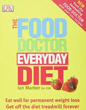 Couverture du produit · The Food Doctor Everyday Diet: Eat well for permanent weight loss - Get off the diet treadmill forever