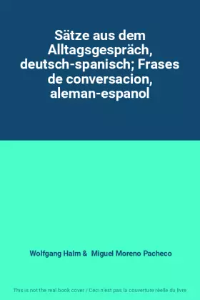 Couverture du produit · Sätze aus dem Alltagsgespräch, deutsch-spanisch Frases de conversacion, aleman-espanol