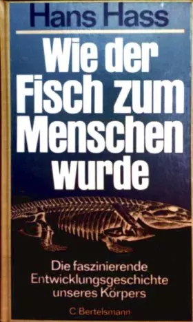 Couverture du produit · Wie der Fisch zum Menschen wurde. Die faszinierende Entwicklungsgeschichte unseres Körpers