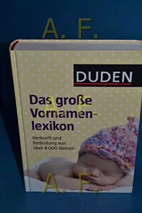 Couverture du produit · Duden – Das große Vornamenlexikon: Herkunft und Bedeutung von über 8 000 Vornamen (Duden Namenbücher)