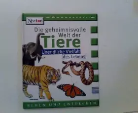 Couverture du produit · Die geheimnisvolle Welt der Tiere. Unendliche Vielfalt des Lebens.