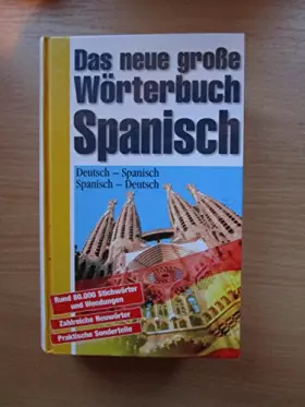 Couverture du produit · Das neue große Wörterbuch Spanisch. Spanisch-Deutsch, Deutsch-Spanisch Rund 80000 Stichwörter und Wendungen. Mit vielen Neuwört