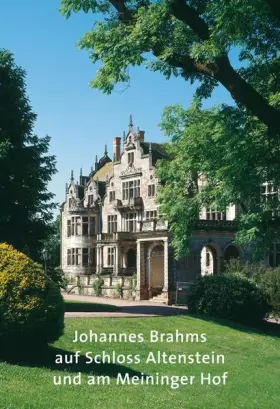 Couverture du produit · Johannes Brahms auf Schloss Altenstein und am Meininger Hof: Amtlicher Führer Special (Amtliche Führer der Stiftung Thüringer S