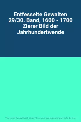 Couverture du produit · Entfesselte Gewalten 29/30. Band, 1600 - 1700 Zierer Bild der Jahrhundertwende