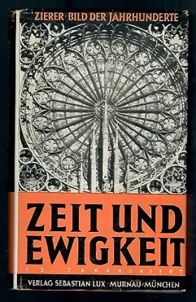 Couverture du produit · Zeit und Ewigkeit. 1200 1300 nach Chr. (Band 21/22 von Bild der Jahrhunderte)