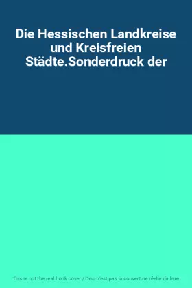 Couverture du produit · Die Hessischen Landkreise und Kreisfreien Städte.Sonderdruck der
