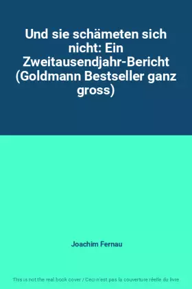 Couverture du produit · Und sie schämeten sich nicht: Ein Zweitausendjahr-Bericht (Goldmann Bestseller ganz gross)
