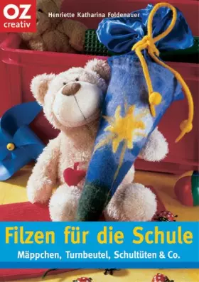 Couverture du produit · Filzen für die Schule: Mäppchen, Turnbeutel, Schultüten & Co (Creativ-Taschenbuecher. CTB)