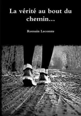 Couverture du produit · La vérité au bout du chemin... (French Edition)