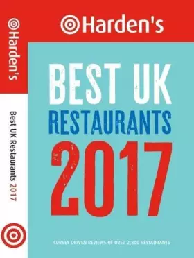 Couverture du produit · Harden's Best UK Restaurants 2017: Survey Driven Reviews of Over 2,800 Restaurants