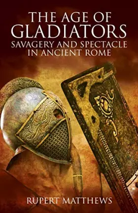 Couverture du produit · The Age of Gladiators: Savagery and Spectacle in Ancient Rome